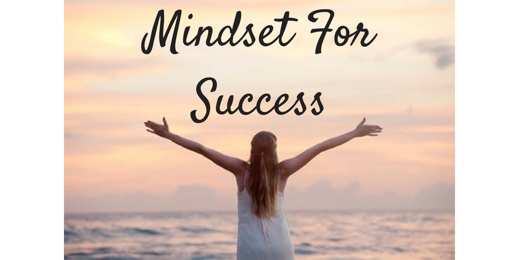 Changing Your Mindset For Success So You WILL Succeed!