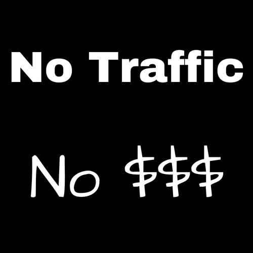 No Traffic No Money